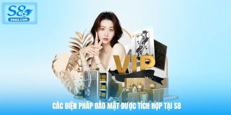 Các biện pháp bảo mật được tích hợp tại S8