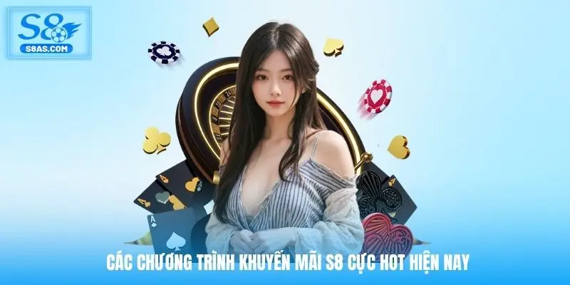 Các chương trình khuyến mãi S8 cực HOT hiện nay