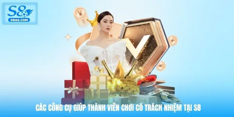 Các công cụ giúp thành viên chơi có trách nhiệm tại S8