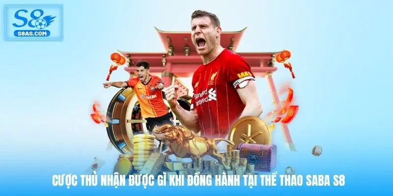Cược thủ nhận được gì khi đồng hành tại thể thao saba S8