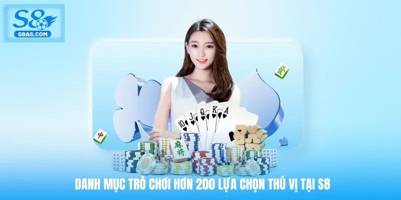 Danh mục trò chơi hơn 200 lựa chọn thú vị tại S8