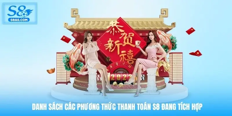 Danh sách các phương thức thanh toán S8 đang tích hợp