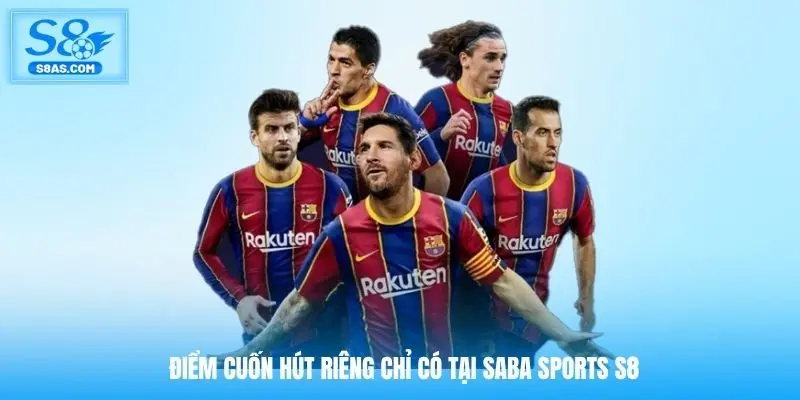 Điểm cuốn hút riêng chỉ có tại saba sports S8