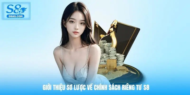 Giới thiệu sơ lược về chính sách riêng tư S8