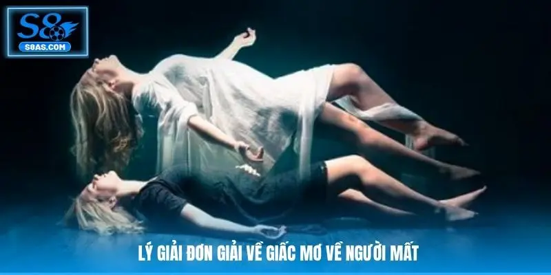 Lý giải đơn giải về giấc mơ về người mất