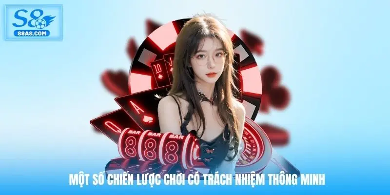 Một số chiến lược chơi có trách nhiệm thông minh