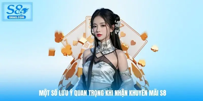 Một số lưu ý quan trọng khi nhận khuyến mãi S8
