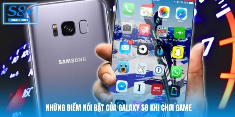 Những điểm nổi bật của Galaxy S8 khi chơi game