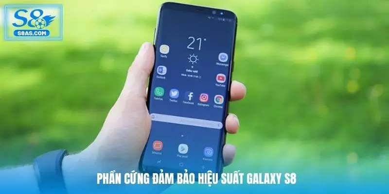 Phần cứng đảm bảo hiệu suất Galaxy S8