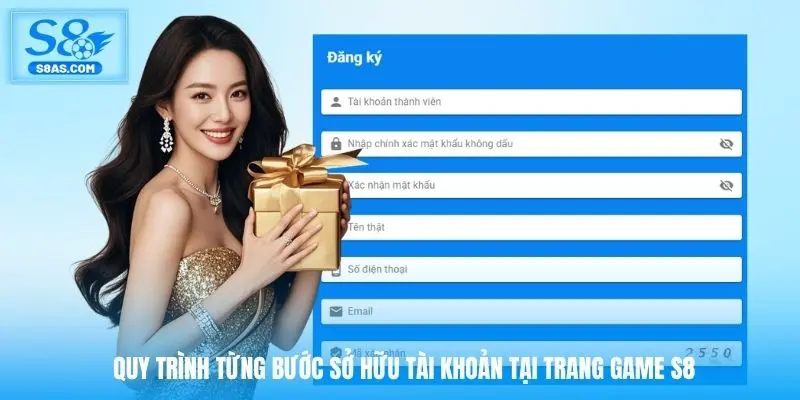 Quy trình từng bước sở hữu tài khoản tại trang game S8