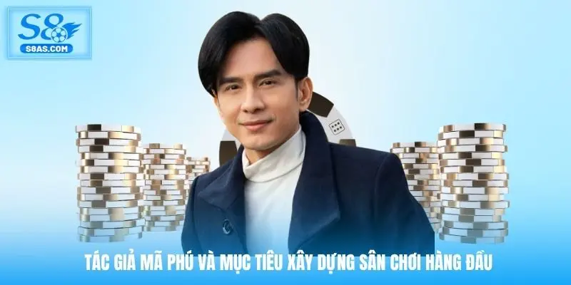 Tác giả Mã Phú và mục tiêu xây dựng sân chơi hàng đầu