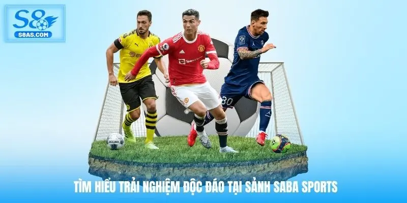 Tìm hiểu trải nghiệm độc đáo tại sảnh saba sports