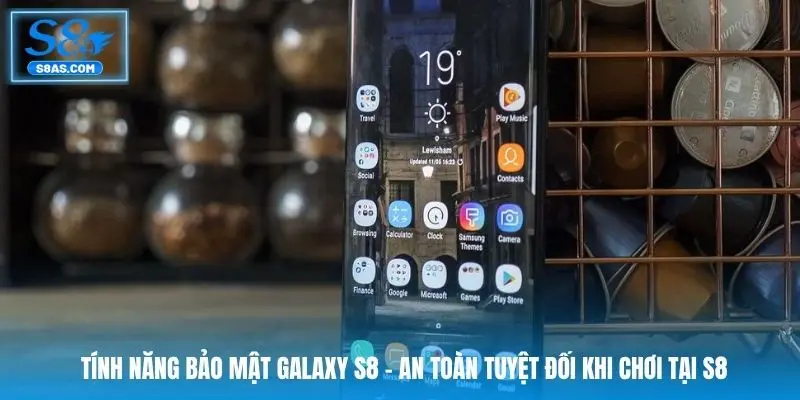 tinh-nang-bao-mat-galaxy-s8-an-toan-tuyet-doi-khi-choi-tai-s8